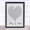 This Is Me The Greatest Showman Grey Heart Song Lyric Quote Print