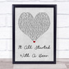 Frankie Ballard It All Started With A Beer Grey Heart Song Lyric Quote Print