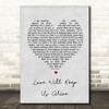 Eagles Love Will Keep Us Alive Grey Heart Song Lyric Quote Print