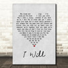 The Beatles I Will Grey Heart Song Lyric Quote Print