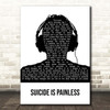 The Mash Suicide Is Painless Black & White Man Headphones Song Lyric Print