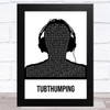 Chumbawamba Tubthumping Black & White Man Headphones Song Lyric Music Art Print