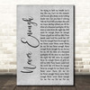 Loren Allred Never Enough Grey Rustic Script Song Lyric Print