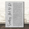 Clint Black Something That We Do Grey Rustic Script Song Lyric Print