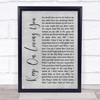 REO Speedwagon Keep On Loving You Grey Rustic Script Song Lyric Wall Art Print