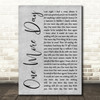 Diamond Rio One More Day Grey Rustic Script Song Lyric Quote Music Print