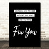 Coldplay Fix You Black & White Song Lyric Quote Print
