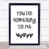 Paul Weller You Do Something To Me Song Lyric Quote Print