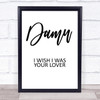 Sophie B Hawkins Damn I Wish I Was Your Lover Song Lyric Quote Print
