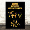 Black & Gold This Is Me The Greatest Showman Song Lyric Quote Print