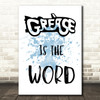 Blue Grease Is The Word Song Lyric Quote Print