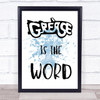Blue Grease Is The Word Song Lyric Quote Print
