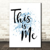 Blue The Greatest Showman This Is Me Song Lyric Quote Print