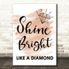 Watercolour Shine Bright Like A Diamond Song Lyric Quote Print