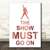 Rose Gold Freddie Mercury Queen The Show Must Go On Song Lyric Quote Print