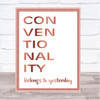Rose Gold Grease Conventionality Belongs To Yesterday Song Lyric Quote Print