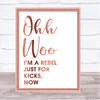 Rose Gold Ooh Woo Rebel Just For Kicks Now Song Lyric Quote Print