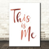 Rose Gold The Greatest Showman This Is Me Song Lyric Quote Print