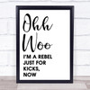 Ooh Woo Rebel Just For Kicks Now Song Lyric Quote Print