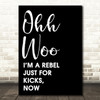 Black Ooh Woo Rebel Just For Kicks Now Song Lyric Quote Print