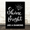 Black Shine Bright Like A Diamond Song Lyric Quote Print