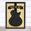 The Beatles Let It Be Black Guitar Song Lyric Quote Print