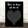 Montell Jordan This Is How We Do It Black Heart Song Lyric Print