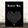 Praise You Fatboy Slim Black Heart Song Lyric Print