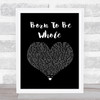 Prides Born To Be Whole Black Heart Song Lyric Print
