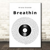 Ariana Grande Breathin Vinyl Record Song Lyric Print