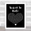 The Beatles Ticket To Ride Black Heart Song Lyric Print