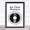 Kölsch All That Matters Vinyl Record Song Lyric Print