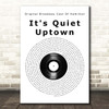 Lin-Manuel Miranda, Phillipa Soo, Renée Elise Goldsberry & Original Broadway Cast Of Hamilton It's Quiet Uptown Vinyl Record Song Lyric Print
