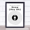 Red Hot Chili Peppers Snow (Hey Oh) Vinyl Record Song Lyric Print