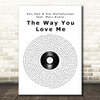Ron Hall & The Muthafunkaz feat. Marc Evans The Way You Love Me Vinyl Record Song Lyric Print