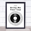 UB40 Bring Me Your Cup Vinyl Record Song Lyric Print