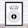 Jagged Edge Let's Get Married Vinyl Record Song Lyric Wall Art Print