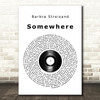 Barbra Streisand Somewhere Vinyl Record Song Lyric Quote Music Print