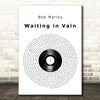 Bob Marley Waiting in Vain Vinyl Record Song Lyric Quote Music Print