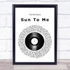 Faithless Sun To Me Vinyl Record Song Lyric Quote Music Print