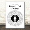 Luke Combs Beautiful Crazy Vinyl Record Song Lyric Quote Music Print