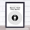 Rex Orange County Never Had The Balls Vinyl Record Song Lyric Quote Music Print