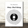 The Beatles Hey Bulldog Vinyl Record Song Lyric Quote Music Print