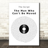 The Script The Man Who Can't Be Moved Vinyl Record Song Lyric Quote Music Print