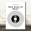 The Smiths How Soon Is Now Vinyl Record Song Lyric Quote Music Print