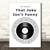 The Smiths That Joke Isn't Funny Anymore Vinyl Record Song Lyric Quote Music Print