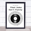 The Smiths That Joke Isn't Funny Anymore Vinyl Record Song Lyric Quote Music Print