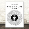 The Strokes You Only Live Once Vinyl Record Song Lyric Quote Music Print