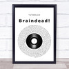 YUNGBLUD Braindead! Vinyl Record Song Lyric Quote Music Print