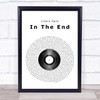 Linkin Park In The End Vinyl Record Song Lyric Quote Print